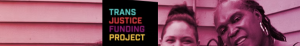 Call for Applications – Trans Justice Funding Project 2026 Grant Cycle